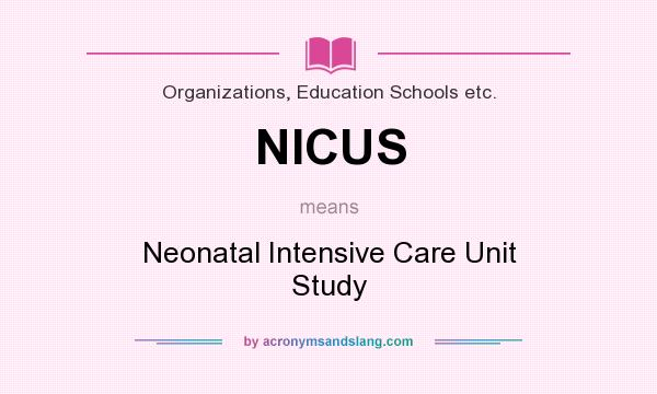 What does NICUS mean? It stands for Neonatal Intensive Care Unit Study