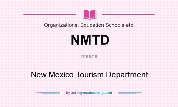 What does NMTD mean? It stands for New Mexico Tourism Department