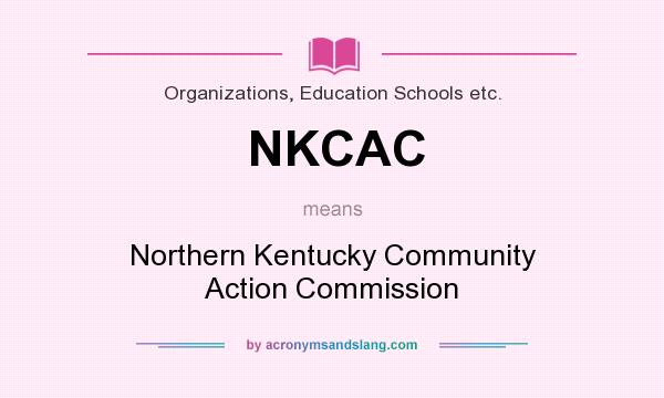 What does NKCAC mean? It stands for Northern Kentucky Community Action Commission