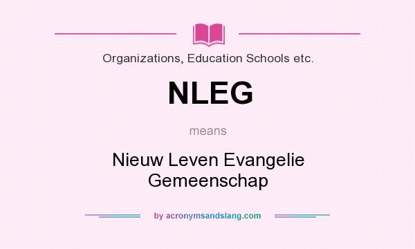 What does NLEG mean? It stands for Nieuw Leven Evangelie Gemeenschap