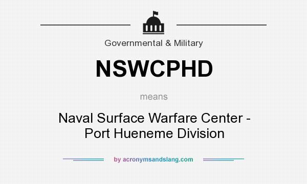 What does NSWCPHD mean? It stands for Naval Surface Warfare Center - Port Hueneme Division