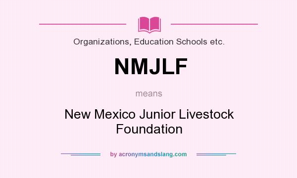 What does NMJLF mean? It stands for New Mexico Junior Livestock Foundation