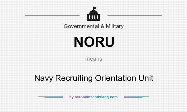 What does NORU mean? It stands for Navy Recruiting Orientation Unit