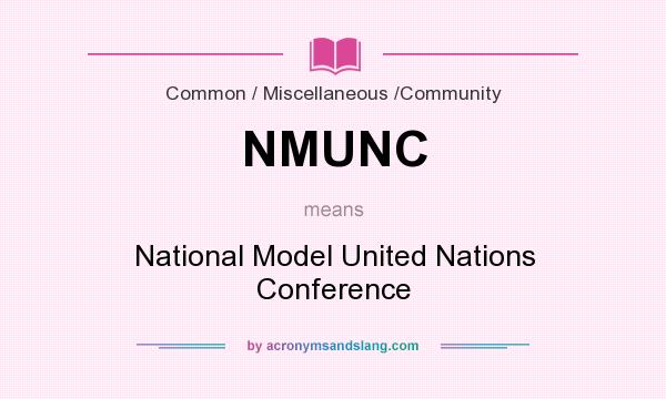 What does NMUNC mean? It stands for National Model United Nations Conference