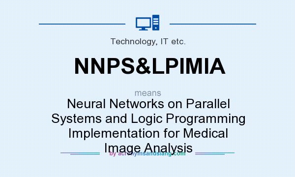 What does NNPS&LPIMIA mean? It stands for Neural Networks on Parallel Systems and Logic Programming Implementation for Medical Image Analysis