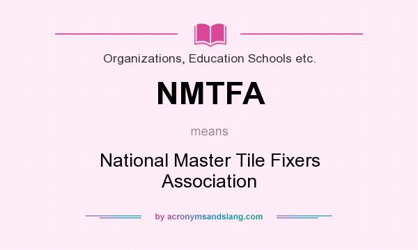 What does NMTFA mean? It stands for National Master Tile Fixers Association