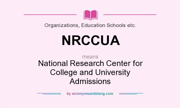 What does NRCCUA mean? It stands for National Research Center for College and University Admissions