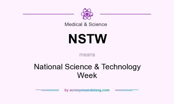 What does NSTW mean? It stands for National Science & Technology Week