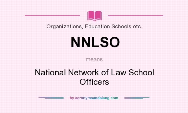What does NNLSO mean? It stands for National Network of Law School Officers