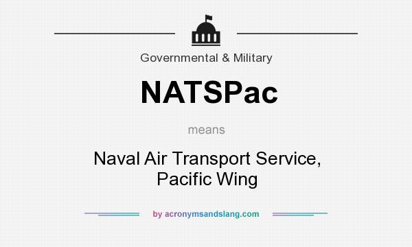 What does NATSPac mean? It stands for Naval Air Transport Service, Pacific Wing