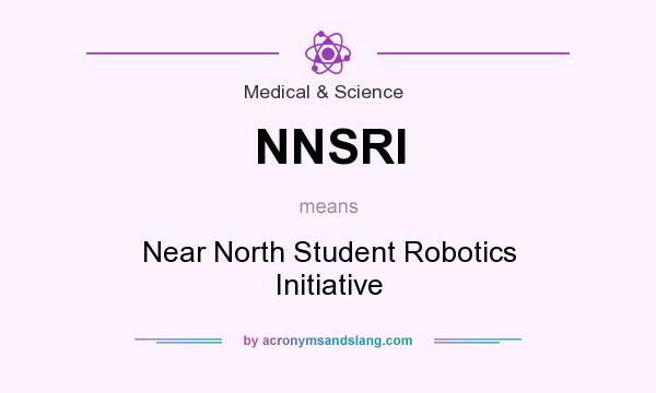 What does NNSRI mean? It stands for Near North Student Robotics Initiative