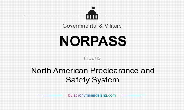 What does NORPASS mean? It stands for North American Preclearance and Safety System