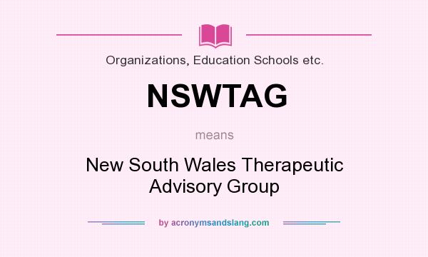 What does NSWTAG mean? It stands for New South Wales Therapeutic Advisory Group