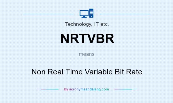 What does NRTVBR mean? It stands for Non Real Time Variable Bit Rate