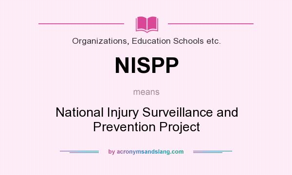 What does NISPP mean? It stands for National Injury Surveillance and Prevention Project
