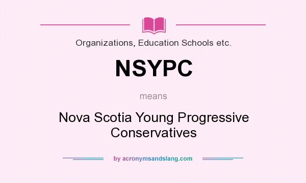 What does NSYPC mean? It stands for Nova Scotia Young Progressive Conservatives