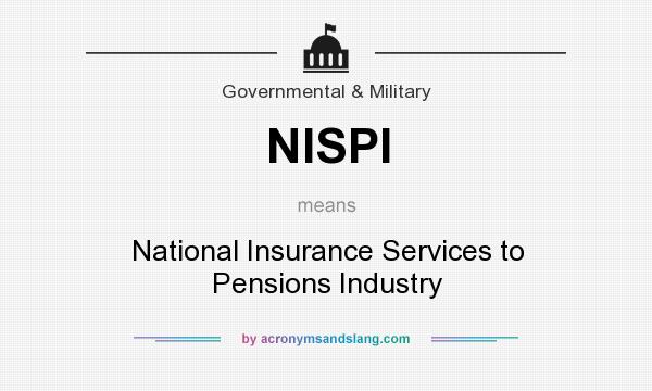What does NISPI mean? It stands for National Insurance Services to Pensions Industry