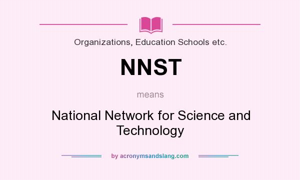 What does NNST mean? It stands for National Network for Science and Technology