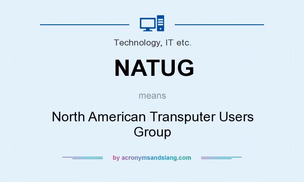 What does NATUG mean? It stands for North American Transputer Users Group