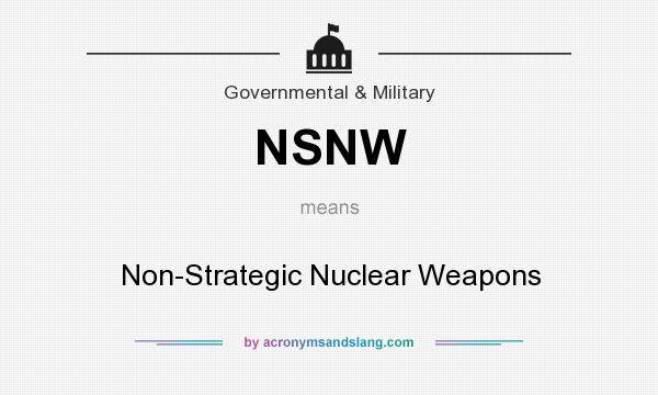 What does NSNW mean? It stands for Non-Strategic Nuclear Weapons
