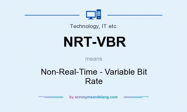 What does NRT-VBR mean? It stands for Non-Real-Time - Variable Bit Rate