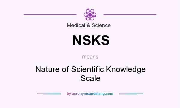 What does NSKS mean? It stands for Nature of Scientific Knowledge Scale