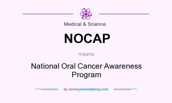 What does NOCAP mean? It stands for National Oral Cancer Awareness Program