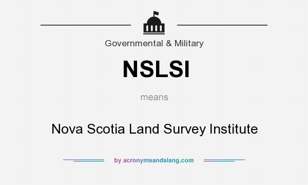 What does NSLSI mean? It stands for Nova Scotia Land Survey Institute