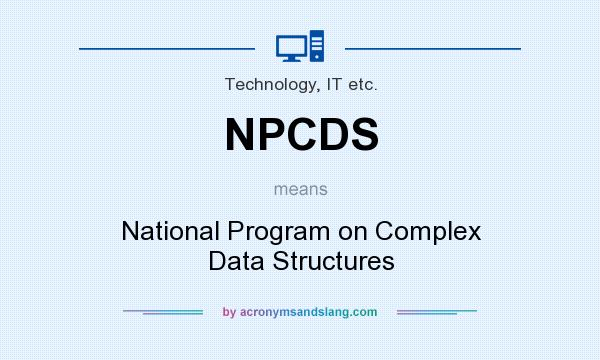 What does NPCDS mean? It stands for National Program on Complex Data Structures
