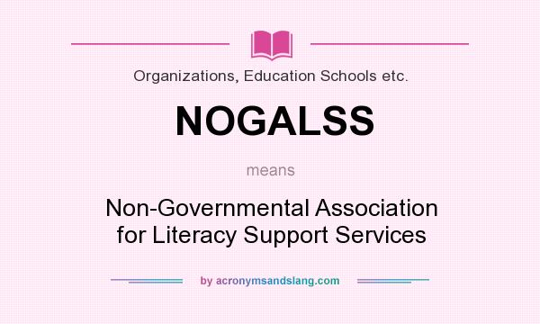 What does NOGALSS mean? It stands for Non-Governmental Association for Literacy Support Services