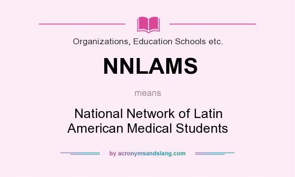 What does NNLAMS mean? It stands for National Network of Latin American Medical Students