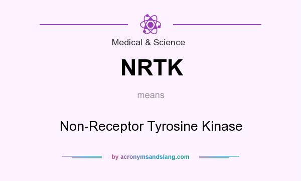 What does NRTK mean? It stands for Non-Receptor Tyrosine Kinase