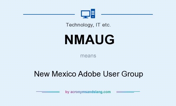 What does NMAUG mean? It stands for New Mexico Adobe User Group