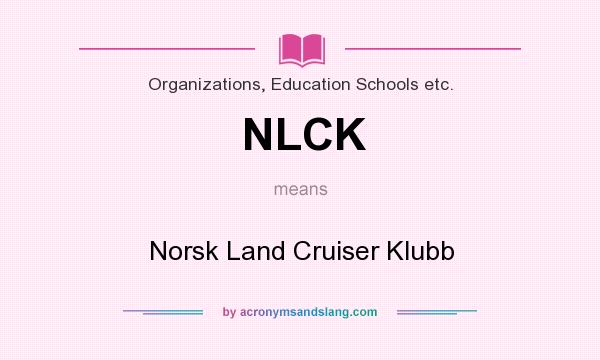 What does NLCK mean? It stands for Norsk Land Cruiser Klubb