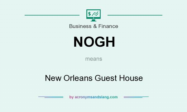 What does NOGH mean? It stands for New Orleans Guest House