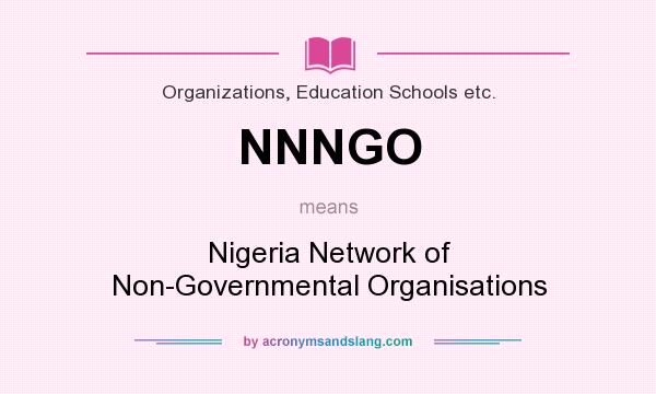 What does NNNGO mean? It stands for Nigeria Network of Non-Governmental Organisations