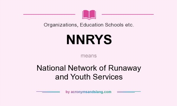 What does NNRYS mean? It stands for National Network of Runaway and Youth Services