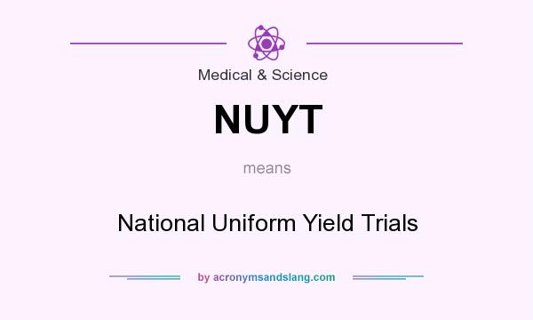 What does NUYT mean? It stands for National Uniform Yield Trials