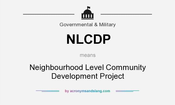 What does NLCDP mean? It stands for Neighbourhood Level Community Development Project