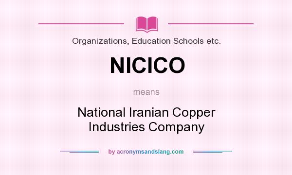 What does NICICO mean? It stands for National Iranian Copper Industries Company