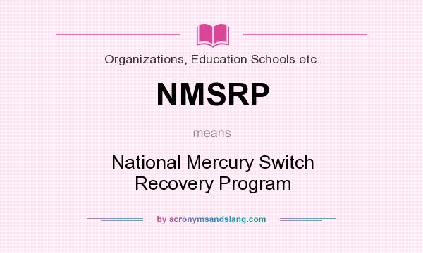 What does NMSRP mean? It stands for National Mercury Switch Recovery Program