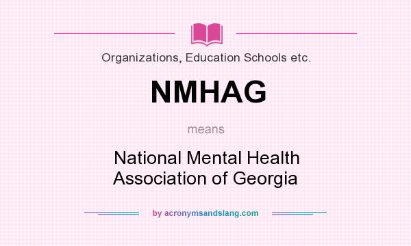 What does NMHAG mean? It stands for National Mental Health Association of Georgia