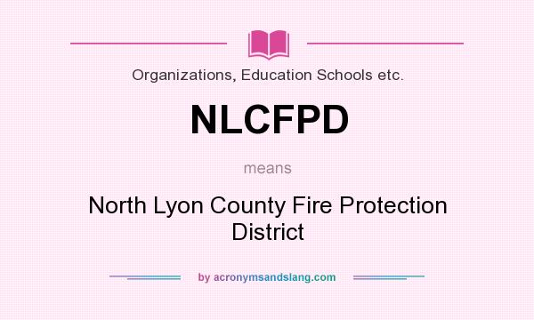What does NLCFPD mean? It stands for North Lyon County Fire Protection District