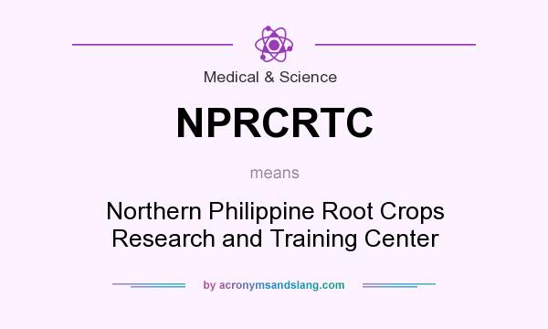 What does NPRCRTC mean? It stands for Northern Philippine Root Crops Research and Training Center
