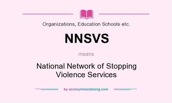 What does NNSVS mean? It stands for National Network of Stopping Violence Services