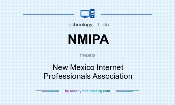 What does NMIPA mean? It stands for New Mexico Internet Professionals Association