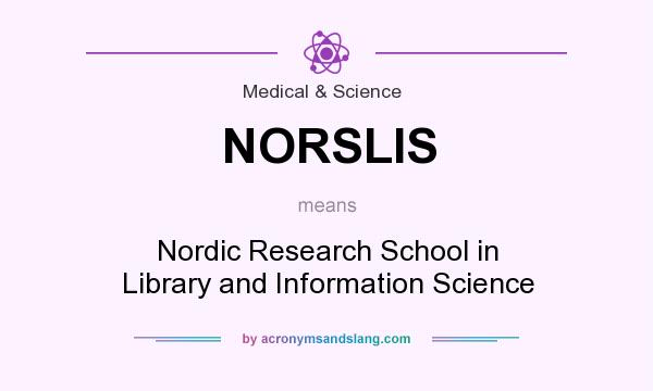 What does NORSLIS mean? It stands for Nordic Research School in Library and Information Science