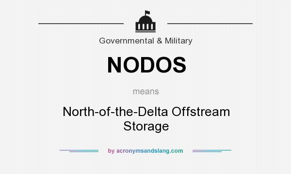 What does NODOS mean? It stands for North-of-the-Delta Offstream Storage