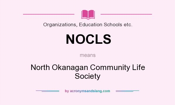 What does NOCLS mean? It stands for North Okanagan Community Life Society