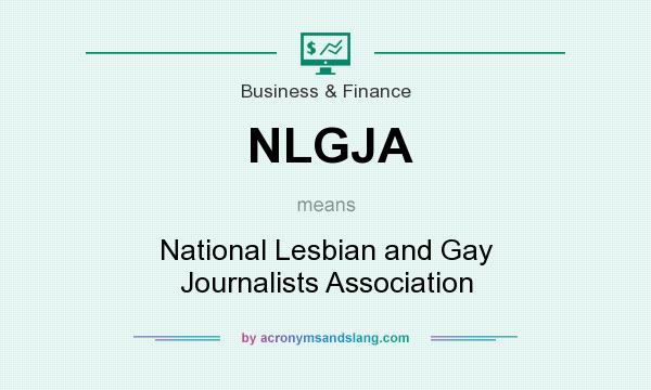 What does NLGJA mean? It stands for National Lesbian and Gay Journalists Association
